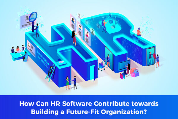 How Can HR Software Contribute towards Building a Future-Fit Organization? (Guest blog)