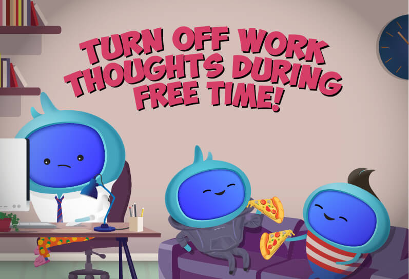 Turn off Work Thoughts During Free Time!